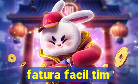 fatura facil tim